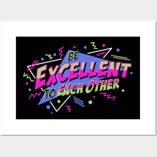 Be Excellent To Each Other Posters and Art